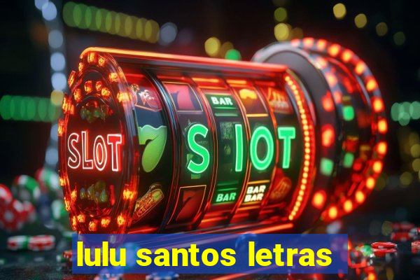 lulu santos letras